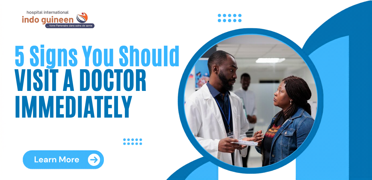 5 Signs You should visit a doctor immediately