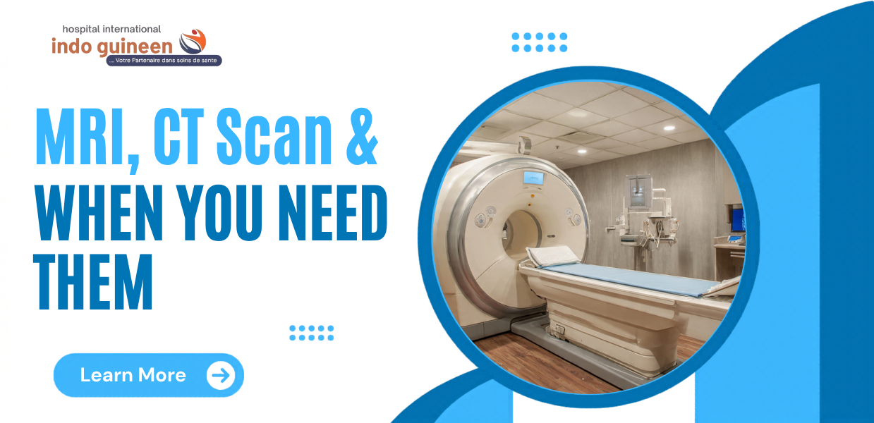 MRI, CT Scan & When you need Them